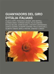 Guanyadors del Giro d'Itàlia italians Fausto Coppi, Francesco Moser, Gino Bartali, Alfredo Binda, Fiorenzo Magni, Felice Gimondi,1232722219,9781232722212