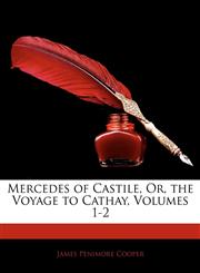 Mercedes of Castile, Or, the Voyage to Cathay, Volumes 1-2,1145416268,9781145416260