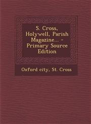 S. Cross, Holywell, Parish Magazine... - Primary Source Edition,1295569124,9781295569120