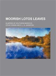 Moorish lotos leaves; glimpses of Southern Marocco,123655227X,9781236552273