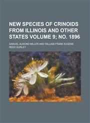 New species of crinoids from Illinois and other states Volume 9; no. 1896,1231131799,9781231131794