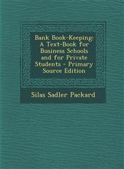 Bank Book-Keeping A Text-Book for Business Schools and for Private Students - Primary Source Edition,1293293865,9781293293867