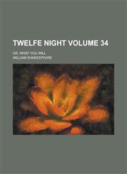 Twelfe night; or, What you will Volume 34,1234392283,9781234392284