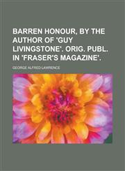 Barren Honour, by the Author of 'Guy Livingstone'. Orig. Publ. in 'Fraser's Magazine'.,1150429631,9781150429637