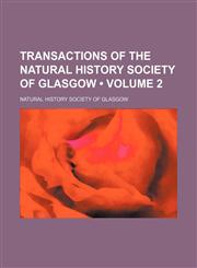 Transactions of the Natural History Society of Glasgow (Volume 2),1154106632,9781154106633