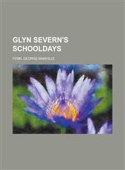 Glyn Severn's Schooldays,1153760827,9781153760829