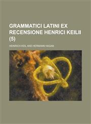 Grammatici Latini Ex Recensione Henrici Keilii (5),1234096919,9781234096915