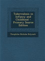 Tuberculosis in Infancy and Childhood - Primary Source Edition,1287973183,9781287973188