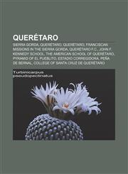 Querétaro Sierra Gorda, Querétaro, Querétaro, Franciscan Missions in the Sierra Gorda, Querétaro F.C., John F. Kennedy School,1157414176,9781157414179