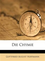 Die Chymie,1174709049,9781174709043