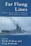 Far-flung Lines: Studies in Imperial Defence in Honour of Donald Mackenzie Schurman (Naval Policy and History, 2),0714646830,9780714646831