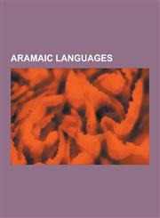 Aramaic Languages Aramaic Alphabet, Aramaic Language, Aramaic New Testament, Aramaic of Hatra, Aramaic of Jesus, Bible Translations Into,1230560068,9781230560069