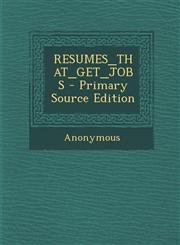 Resumes_that_get_jobs - Primary Source Edition,1294725823,9781294725824