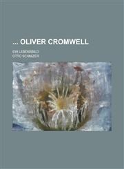 Oliver Cromwell; Ein Lebensbild,1234469278,9781234469276