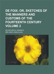 de Foix; An Historical Romance Volume 2,1150798513,9781150798511