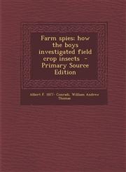 Farm spies; how the boys investigated field crop insects  - Primary Source Edition,1295586320,9781295586325