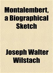 Montalembert, a Biographical Sketch,1152548980,9781152548985