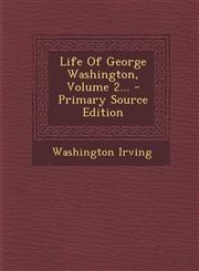 Life Of George Washington, Volume 2... - Primary Source Edition,1295119684,9781295119684