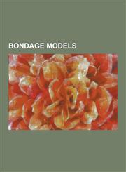 Bondage Models Bettie Page, Ashley Renee, Dita Von Teese, Aika Miura, Sakura Sena, Chloe., Danni Ashe, Sharon Mitchell, Van Darkholme,1230477055,9781230477053