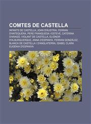 Comtes de Castella Infants de Castella, Joan d'Àustria, Ferran d'Antequera, Pere Franquesa i Esteve, Caterina d'Aragó, Violant de Castella,1232713791,9781232713791