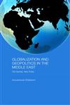 Globalization and Geopolitics in the Middle East Old Games, New Rules,0415426324,9780415426329