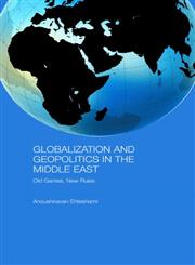 Globalization and Geopolitics in the Middle East Old Games, New Rules,0415426324,9780415426329