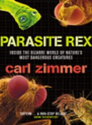 Parasite Rex Inside the Bizarre World of Nature's Most Dangerous Creatures,0099457997,9780099457992