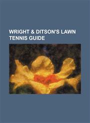 Wright & Ditson's lawn tennis guide,1236451562,9781236451569