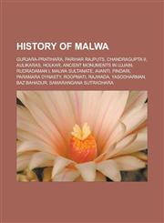 History of Malwa Gurjara-Pratihara, Parihar Rajputs, Chandragupta II, Aulikaras, Holkar, Ancient monuments in Ujjain, Rudradaman I, Malwa Sultanate, Avanti, Pindari, Paramara dynasty, Roopmati, Rajwada, Yasodharman, Baz Bahadur,1156495768,9781156495766