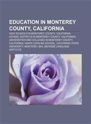 Education in Monterey County, California High schools in Monterey County, California, School districts in Monterey County, California,115724257X,9781157242574
