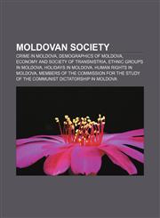 Moldovan society Crime in Moldova, Demographics of Moldova, Economy and Society of Transnistria, Ethnic groups in Moldova, Holidays in Moldova,1157882056,9781157882053
