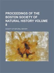 Proceedings of the Boston Society of Natural History Volume 8,1153558793,9781153558792