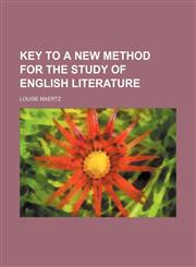 Key to a New Method for the Study of English Literature,1458824748,9781458824745