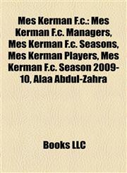 Mes Kerman F.c. Mes Kerman F.c. Managers, Mes Kerman F.c. Seasons, Mes Kerman Players, Mes Kerman F.c. Season 2009-10, Alaa Abdul-Zahra,1158179545,9781158179541