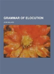 Grammar of Elocution,1230381163,9781230381169