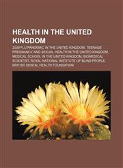 Health in the United Kingdom 2009 flu pandemic in the United Kingdom, Teenage pregnancy and sexual health in the United Kingdom,1156491428,9781156491423