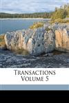 Transactions Volume 5,1173205209,9781173205201