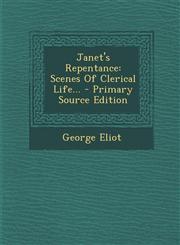 Janet's Repentance Scenes Of Clerical Life... - Primary Source Edition,1294126016,9781294126010