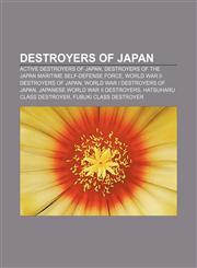 Destroyers of Japan Active destroyers of Japan, Destroyers of the Japan Maritime Self-Defense Force, World War II destroyers of Japan,1157816460,9781157816461