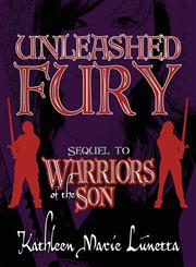 Unleashed Fury Sequel to Warriors of the Son,1448953960,9781448953967