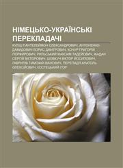 Nimetsʹko-ukraïnsʹki perekladachi Kulish Panteley̆mon Oleksandrovych, Antonenko-Davydovych Borys Dmytrovych, Kochur Hryhoriy̆ Porfyrovych,1233857533,9781233857531