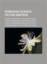 Romanian Science Fiction Writers Alexandru Macedonski, Felix Aderca, Mircea Nedelciu, Take Ionescu, Vladimir Colin, Ovidiu Pecican, Alexandru Mironov,1155487869,9781155487861