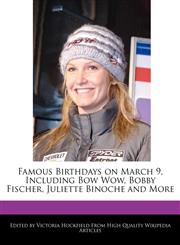 Famous Birthdays on March 9, Including Bow Wow, Bobby Fischer, Juliette Binoche and More,1240936400,9781240936403
