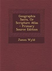 Geographia Sacra, Or Scripture Atlas - Primary Source Edition,1293356204,9781293356203