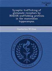 Synaptic trafficking of glutamate receptors by MAGUK scaffolding proteins in the mammalian hippocampus.,1248988817,9781248988817