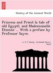 Princess and Priest (a tale of old Egypt), and Mademoiselle Étienne ... With a preface by Professor Sayce.,1241734224,9781241734220