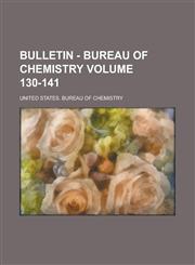 Bulletin - Bureau of Chemistry Volume 130-141,1236993489,9781236993489