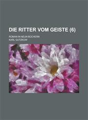 Die Ritter Vom Geiste (6); Roman in Neun Büchern,123500127X,9781235001277
