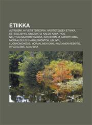 Etiikka Altruismi, Hyvetietoteoria, Aristoteleen etiikka, Esteellisyys, Omatunto, Kalos kagathos, Neutralisaatiotekniikka,1231855665,9781231855669