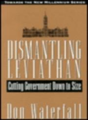 Dismantling Leviathan Cutting Government Down to Size,1550022431,9781550022438